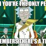 Rick Sanchez General Outfit | WHEN YOU'RE THE ONLY PERSON; WHO REMEMBERS THERE'S A TEST TODAY | image tagged in rick sanchez general outfit | made w/ Imgflip meme maker