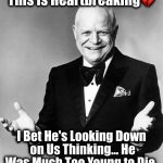 Don Rickles | This is Heartbreaking💔; I Bet He's Looking Down on Us Thinking... He Was Much Too Young to Die. ‬ | image tagged in don rickles | made w/ Imgflip meme maker