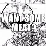 How to piss people off? | HEY VEGANS! WANT SOME MEAT? | image tagged in how to piss people off | made w/ Imgflip meme maker