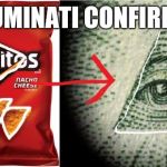 Doritos= Illuminati | ILLUMINATI CONFIRMED | image tagged in doritos illuminati | made w/ Imgflip meme maker