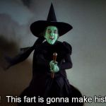 On This Day in History 1939 | Ha!  This fart is gonna make history! | image tagged in witch | made w/ Imgflip meme maker