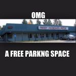 Fnaf | OMG; A FREE PARKNG SPACE | image tagged in fnaf | made w/ Imgflip meme maker