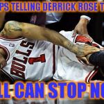 Derrick Rose is injured again. | WHOEVER KEEPS TELLING DERRICK ROSE TO BREAK A LEG; YALL CAN STOP NOW | image tagged in derrick rose,break a leg,injured,new york knicks | made w/ Imgflip meme maker
