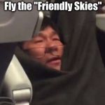 united | Fly the "Friendly Skies" | image tagged in united | made w/ Imgflip meme maker