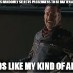 negan | UNITED AIRLINES RANDOMLY SELECTS PASSENGERS TO BE BEATEN AND BATTERED!? SOUNDS LIKE MY KIND OF AIRLINE! | image tagged in negan | made w/ Imgflip meme maker