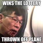 United Airlines | WINS THE LOTTERY; THROWN OFF PLANE | image tagged in united airlines | made w/ Imgflip meme maker