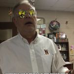 Mr. Wooten | WHEN NICEVILLE TRUMPETS PAY ATTENTION TO MR. ADAMS | image tagged in mr wooten | made w/ Imgflip meme maker