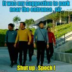 After the concert , you never knew how many white starships there were until you started looking for yours | It was my suggestion to park near the entrance , sir . Shut up , Spock ! | image tagged in lost trek,parking | made w/ Imgflip meme maker