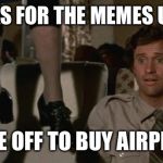 Airplane hanging woman | THANKS FOR THE MEMES UNITED; WE'RE OFF TO BUY AIRPLANE! | image tagged in airplane hanging woman,memes,united airlines,funny,airplane | made w/ Imgflip meme maker