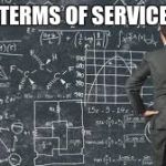 over complicated explanation  | TERMS OF SERVICE | image tagged in memes,overcomplicated | made w/ Imgflip meme maker