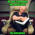 Flying Ununited | No one's throwing me out of here; Fly Enterprise | image tagged in sleeping picard | made w/ Imgflip meme maker