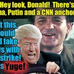 Caddy Shack 3 1/2: Groundhog Trump  | Hey look, Donald!  There's Obama, Putin and a CNN anchorman! I got this, I could end fake news with one strike! This is huge! Yuge! | image tagged in ground hog trump,memes,evilmandoevil,funny,rpc1 | made w/ Imgflip meme maker