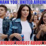 The lesser of two evils | THANK YOU , UNITED AIRLINES; EVERYBODY FORGOT ABOUT THIS | image tagged in pepsi,douche | made w/ Imgflip meme maker