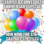 Birthday Balloons | CLEARFIELD CURVES 16TH ANNIVERSARY SPECIAL; JOIN NOW FOR $16* CALL 801-779-2533 | image tagged in birthday balloons | made w/ Imgflip meme maker