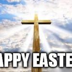 Easter | HAPPY EASTER! | image tagged in easter | made w/ Imgflip meme maker