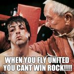 Rocky aamun tarpeessa | WHEN YOU FLY UNITED YOU CANT WIN ROCK!!!! | image tagged in rocky aamun tarpeessa | made w/ Imgflip meme maker