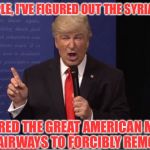 Now that's working the middle of the aisle! | IT'S OK PEOPLE, I'VE FIGURED OUT THE SYRIA SITUATION; I'VE HIRED THE GREAT AMERICAN MINDS AT UNITED AIRWAYS TO FORCIBLY REMOVE ASSAD | image tagged in alec baldwin donald trump,memes,united airlines,inspired by duffleblog,syria,assad | made w/ Imgflip meme maker