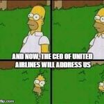 Simpsons | AND NOW, THE CEO OF UNITED AIRLINES WILL ADDRESS US | image tagged in simpsons | made w/ Imgflip meme maker