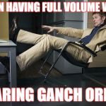 sad | WHEN HAVING FULL VOLUME WHEN; HEARING GANCH ORDER | image tagged in guy falling off chair | made w/ Imgflip meme maker