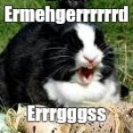 Ermehgerd | Ermehgerrrrrrd; Errrgggss | image tagged in ermehgerd | made w/ Imgflip meme maker