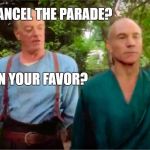 Picard's Parade | CANCEL THE PARADE? IN YOUR FAVOR? | image tagged in jean,luke,trek | made w/ Imgflip meme maker