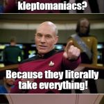 Introducing "Blown Punchline Picard" | Why can't you use metaphors with kleptomaniacs? Because they literally take everything! Crap! | image tagged in blown punchline picard | made w/ Imgflip meme maker