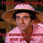 That face you make  | That Face you make; when someone assumes your gender. | image tagged in klinger,lgbtq,transgender,gender identity,gender confusion,funny memes | made w/ Imgflip meme maker