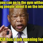 Can you keep a secret? | If you can go to the gym without telling people about it on the internet; The CIA has a job opening for you | image tagged in memes | made w/ Imgflip meme maker
