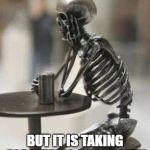 Waiting Coffee | WHEN YOU NEED COFFEE; BUT IT IS TAKING FOREVER TO COOL DOWN | image tagged in waiting coffee | made w/ Imgflip meme maker