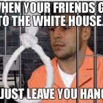 They just left him hanging | WHEN YOUR FRIENDS GO TO THE WHITE HOUSE... AND JUST LEAVE YOU HANGING | image tagged in aaron hernandez,new england patriots | made w/ Imgflip meme maker