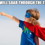 superhero | HMS WILL SOAR THROUGH THE TEST!!! | image tagged in superhero | made w/ Imgflip meme maker