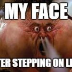 Rage Quit | MY FACE; AFTER STEPPING ON LEGO | image tagged in rage quit | made w/ Imgflip meme maker