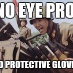 North Korean AA Cannon | NO EYE PRO; NO PROTECTIVE GLOVES | image tagged in north korean aa cannon | made w/ Imgflip meme maker