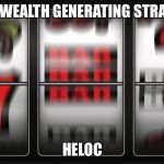Hell Locked | NEW WEALTH GENERATING STRATEGY; HELOC | image tagged in slot machine,hell,debt,loan,small loan,wheel of fortune | made w/ Imgflip meme maker