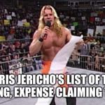 Chris Jericho's List | CHRIS JERICHO'S LIST OF TAX DODGING, EXPENSE CLAIMING TORIES. | image tagged in chris jericho's list | made w/ Imgflip meme maker