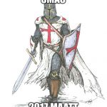 Knights Templar | SMAC; 2017 MAATT | image tagged in knights templar | made w/ Imgflip meme maker