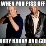Badass Clint Eastwood  | WHEN YOU PISS OFF; DIRTY HARRY AND GOD | image tagged in badass clint eastwood | made w/ Imgflip meme maker