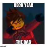 Ninja dab | HECK YEAH; THE DAB | image tagged in ninja dab | made w/ Imgflip meme maker