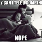 Couple Cuddle | SALLY,CAN I TELL U SOMETHING? NOPE | image tagged in couple cuddle | made w/ Imgflip meme maker
