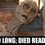 Died Reading | TOO LONG; DIED READING | image tagged in die,died,alien,death,bored,boredom | made w/ Imgflip meme maker