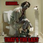 Zombies Don't Eat Vegans - Zombie Week | EERRRR.. THAT'S THE LAST TIME I EAT A VEGAN | image tagged in zombie pooping,zombie week,zombie apocalypse,zombies,radiation zombie week,vegan | made w/ Imgflip meme maker