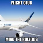 United Airlines | FLIGHT CLUB; MIND THE RULE(R)S | image tagged in united airlines | made w/ Imgflip meme maker