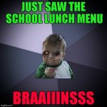 Thanks to DashHopes for making the template...Radiation/Zombie Week - A NexusDarkshade & ValerieLyn Event | JUST SAW THE SCHOOL LUNCH MENU; BRAAIIINSSS | image tagged in zombie success kid,memes,zombie week,funny,zombies,success kid | made w/ Imgflip meme maker