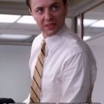 frustrated pete campbell | WE'LL BE UNDERSTAFFED ALL SUMMER? I FEEL EXTRA INSPIRED AND MOTIVATED NOW. | image tagged in frustrated pete campbell | made w/ Imgflip meme maker