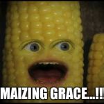 Corny Joker | 'MAIZING GRACE...!!! | image tagged in corny joker | made w/ Imgflip meme maker