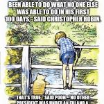 Pooh Sticks | "DONALD TRUMP SAID HE HAS BEEN ABLE TO DO WHAT NO ONE ELSE WAS ABLE TO DO IN HIS FIRST 100 DAYS," SAID CHRISTOPHER ROBIN. "THAT'S TRUE," SAID POOH.  "NO OTHER PRESIDENT WAS UNDER AN FBI AND A COUPLE OF CONGRESSIONAL INVESTIGATIONS FOR COLLUDING WITH RUSSIA IN JUST 100 DAYS." | image tagged in pooh sticks | made w/ Imgflip meme maker