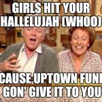 Bunkers | GIRLS HIT YOUR HALLELUJAH (WHOO); 'CAUSE UPTOWN FUNK GON' GIVE IT TO YOU | image tagged in bunkers | made w/ Imgflip meme maker