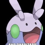 Goomy | THIS IS A DRAGON; AND CHARIZARD ISN'T | image tagged in goomy | made w/ Imgflip meme maker
