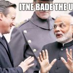 Modi Cameron | ITNE BADE THE USKE | image tagged in modi cameron | made w/ Imgflip meme maker