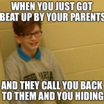 Jaxson Bogardus | WHEN YOU JUST GOT BEAT UP BY YOUR PARENTS; AND THEY CALL YOU BACK TO THEM AND YOU HIDING | image tagged in jaxson bogardus | made w/ Imgflip meme maker